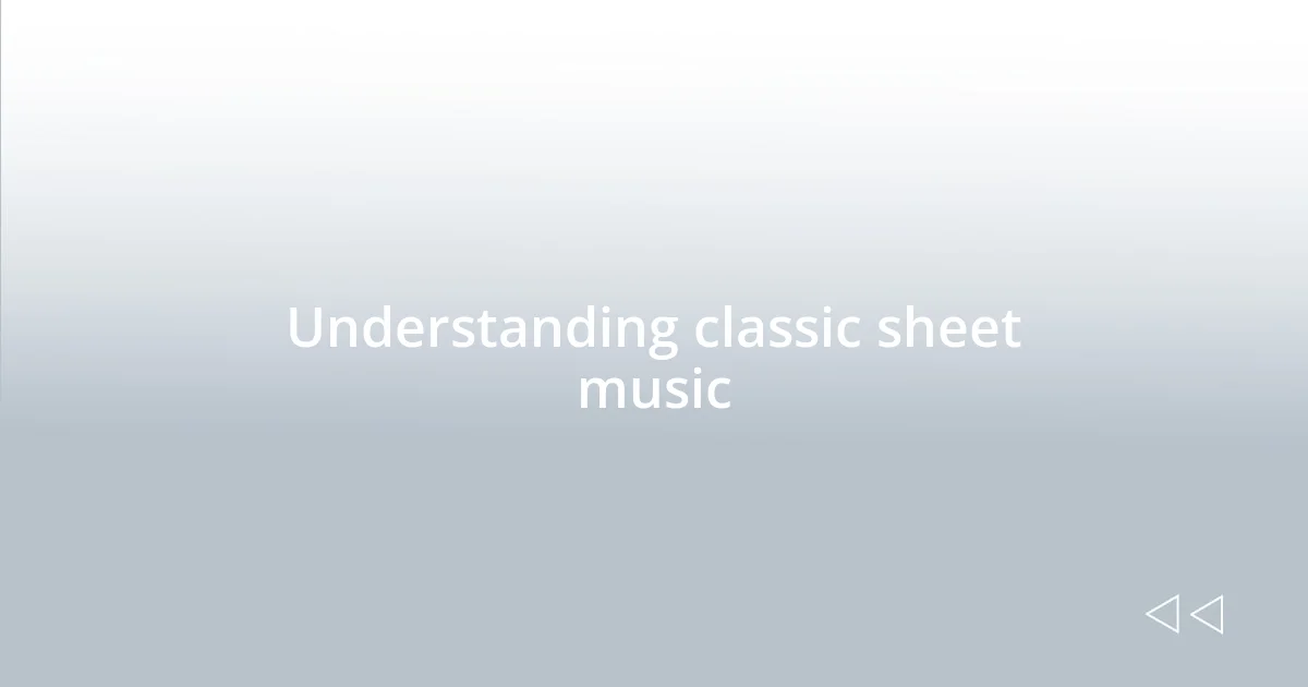 Understanding classic sheet music
