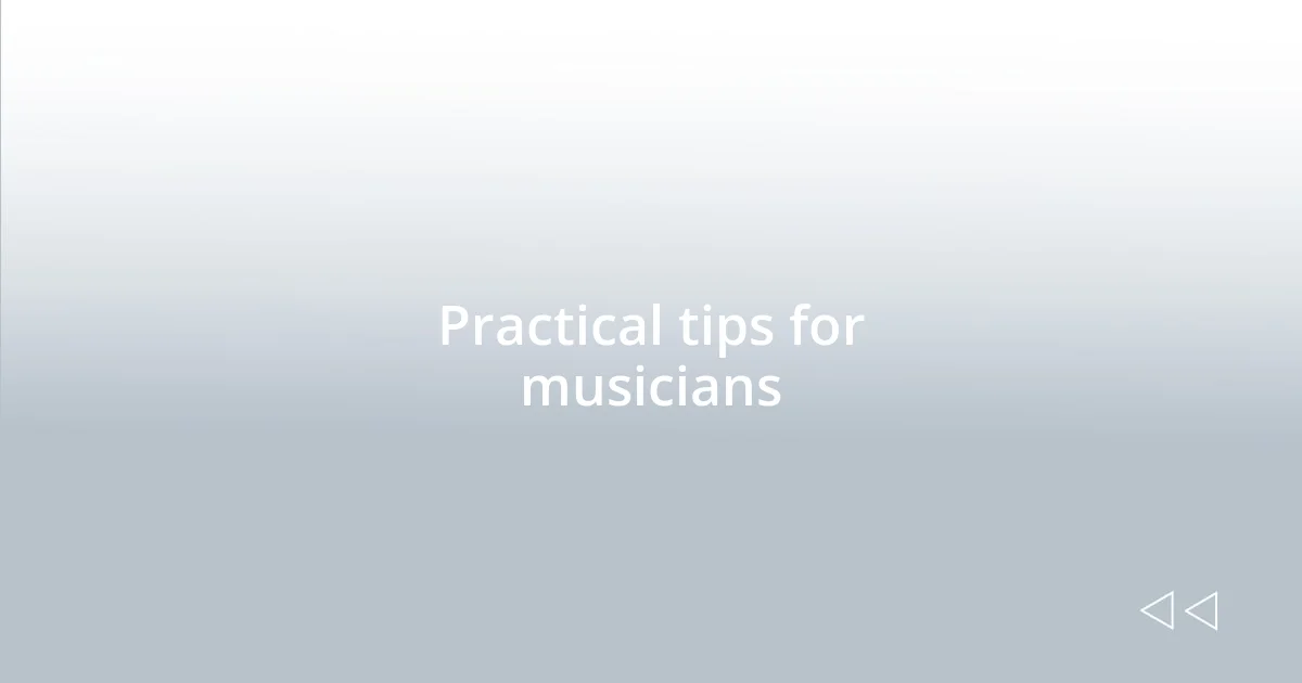 Practical tips for musicians