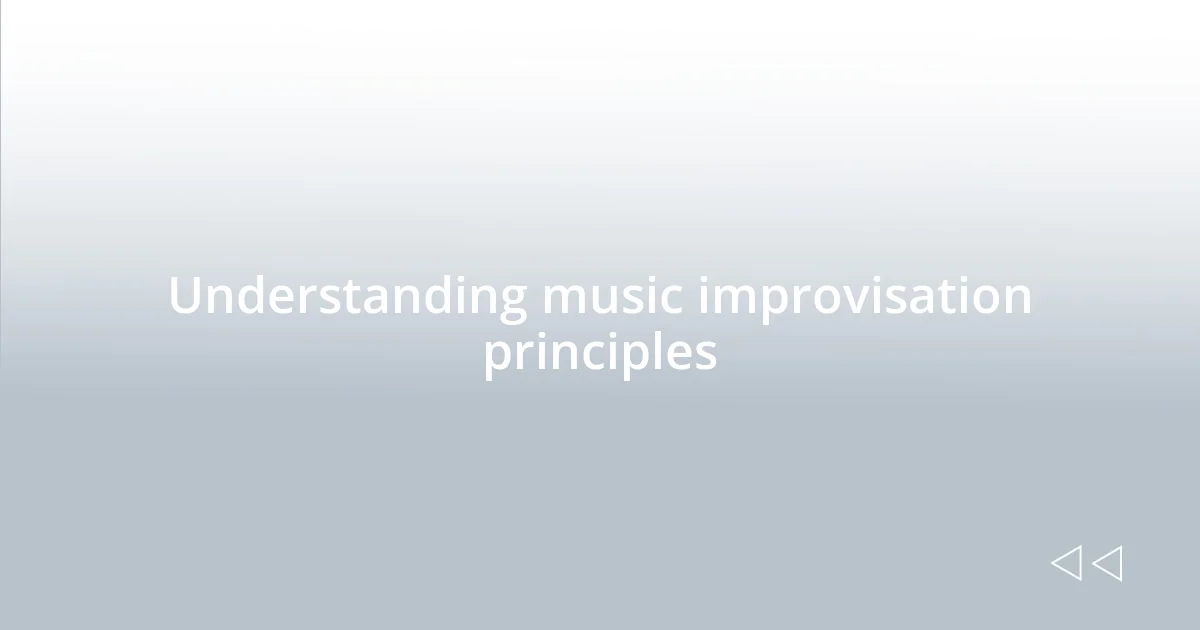 Understanding music improvisation principles