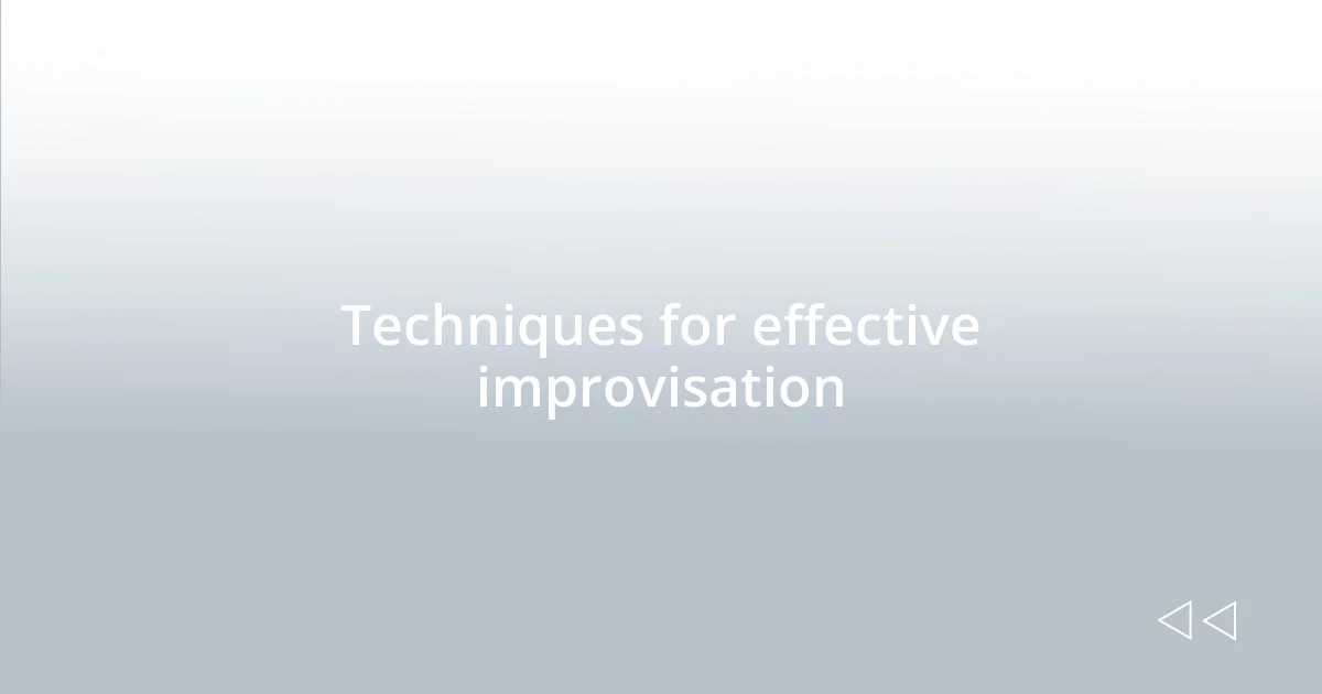 Techniques for effective improvisation