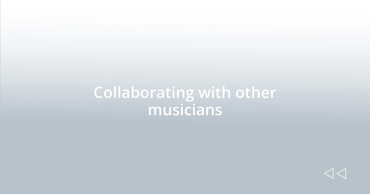 Collaborating with other musicians