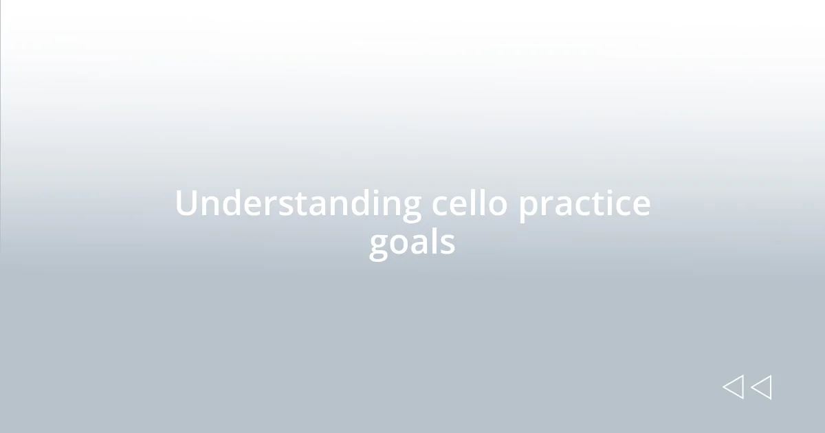 Understanding cello practice goals