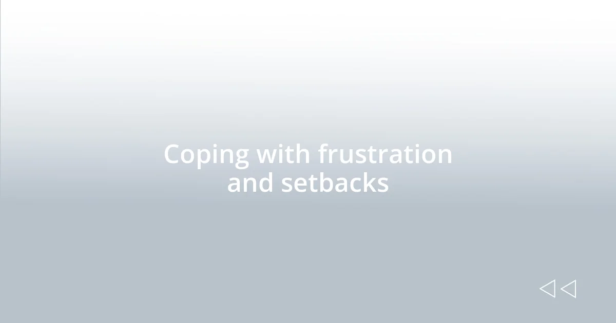Coping with frustration and setbacks
