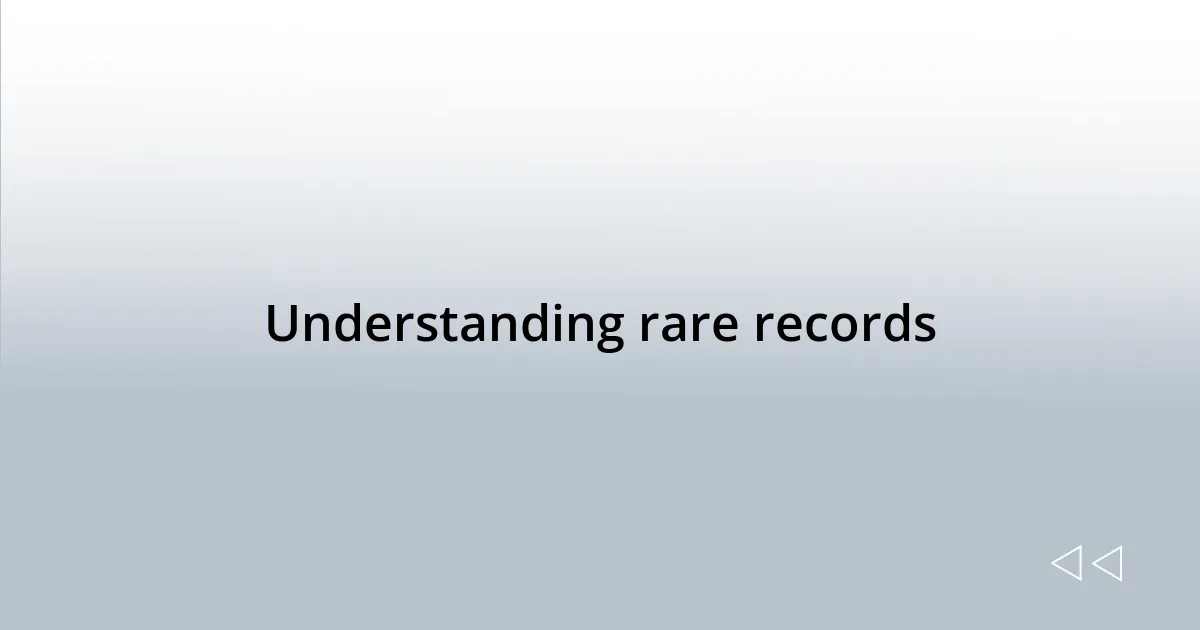 Understanding rare records