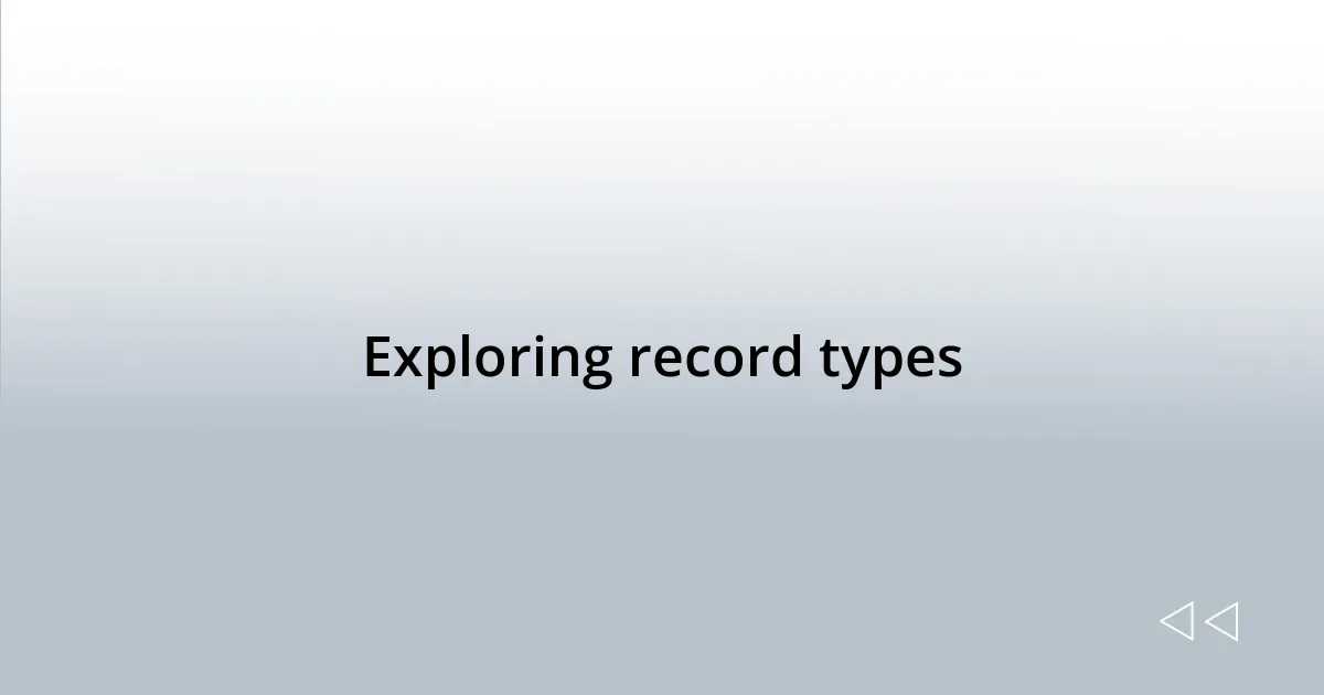 Exploring record types