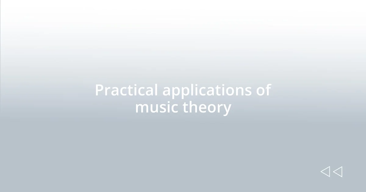 Practical applications of music theory