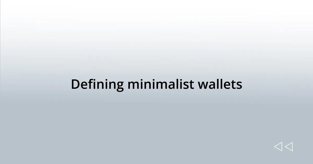 Defining minimalist wallets