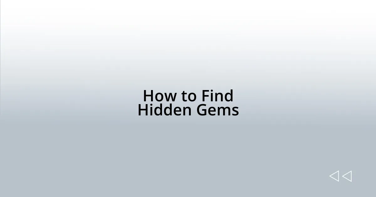 How to Find Hidden Gems
