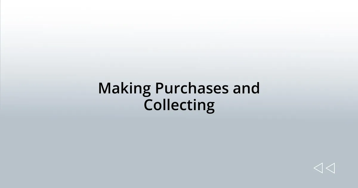 Making Purchases and Collecting