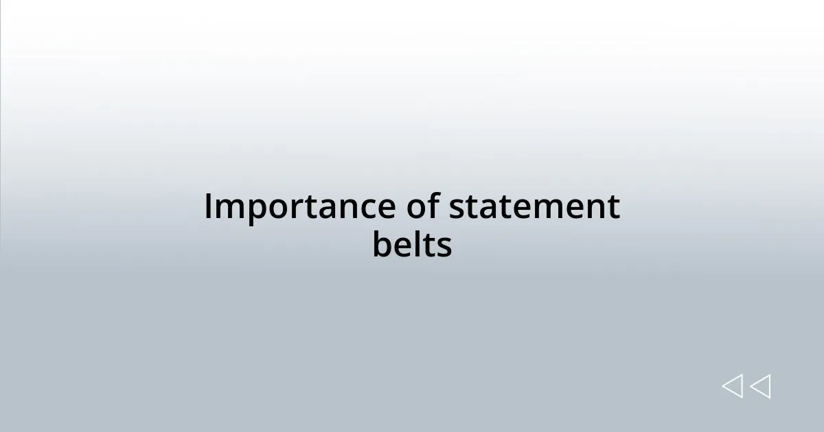 Importance of statement belts