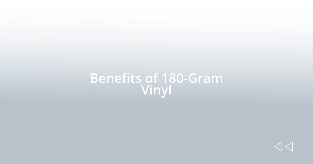 Benefits of 180-Gram Vinyl