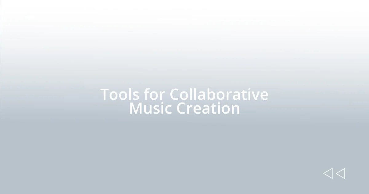 Tools for Collaborative Music Creation