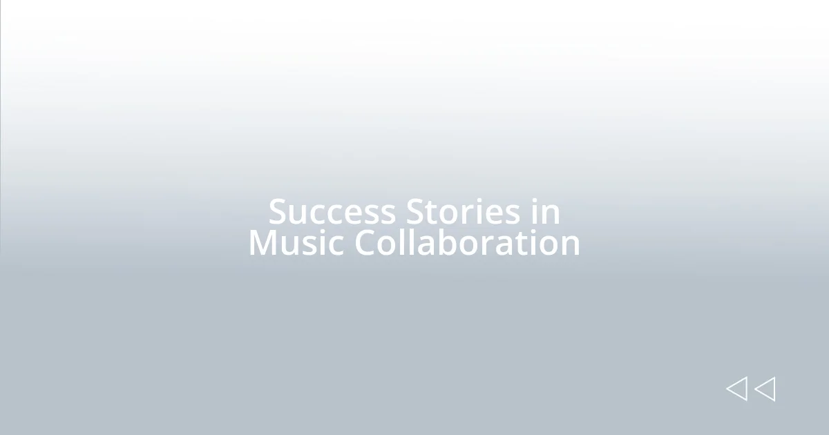 Success Stories in Music Collaboration