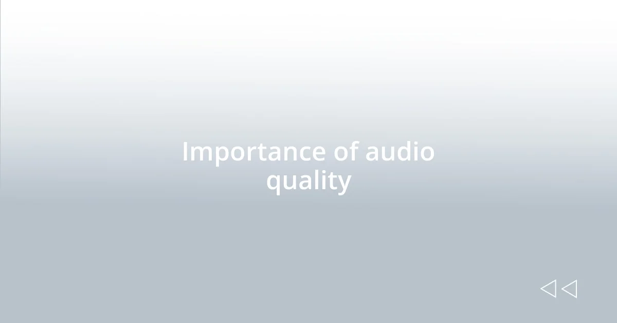 Importance of audio quality