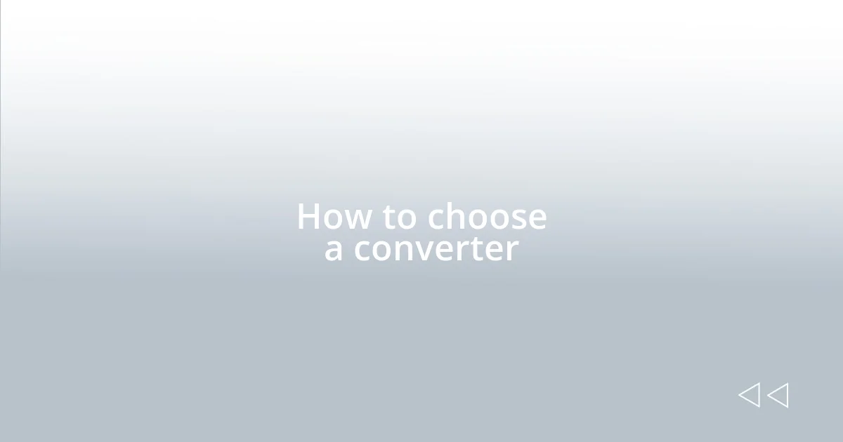 How to choose a converter
