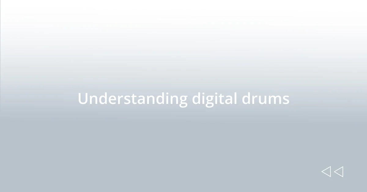 Understanding digital drums