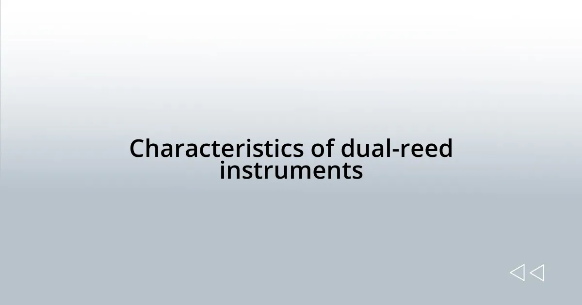 Characteristics of dual-reed instruments