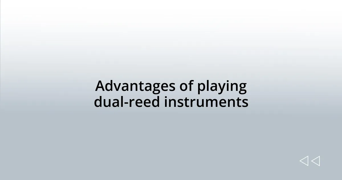 Advantages of playing dual-reed instruments