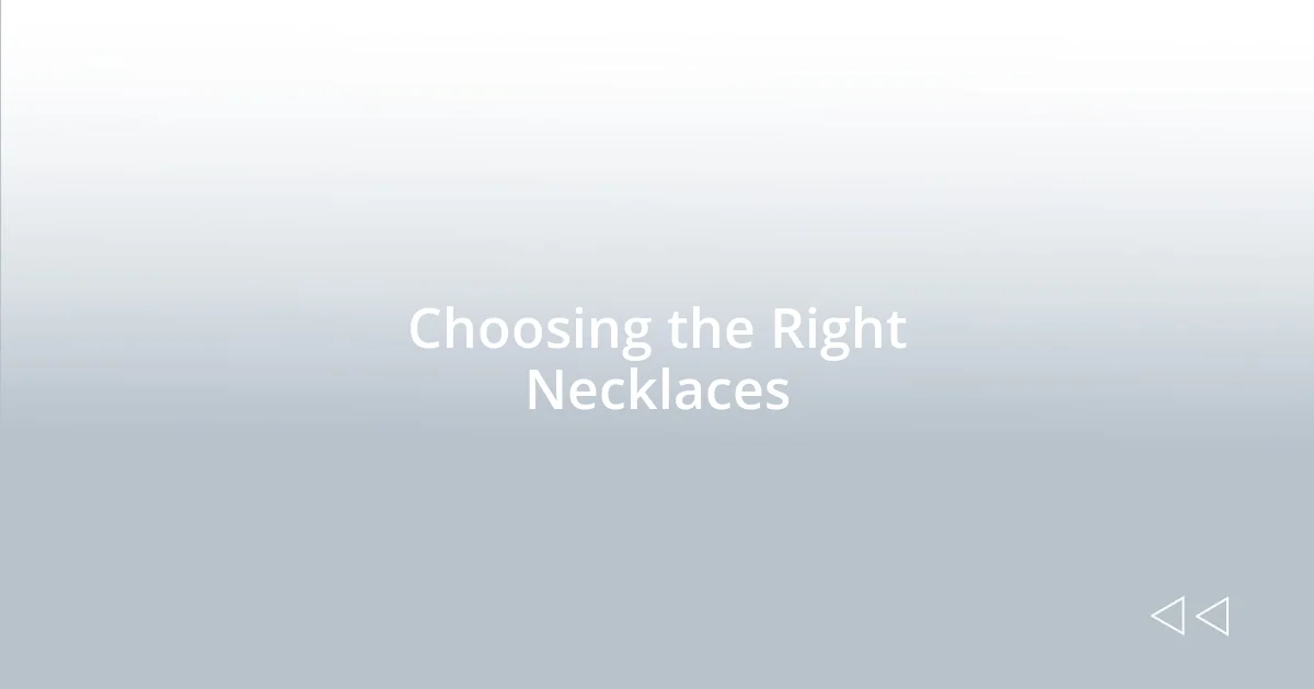 Choosing the Right Necklaces