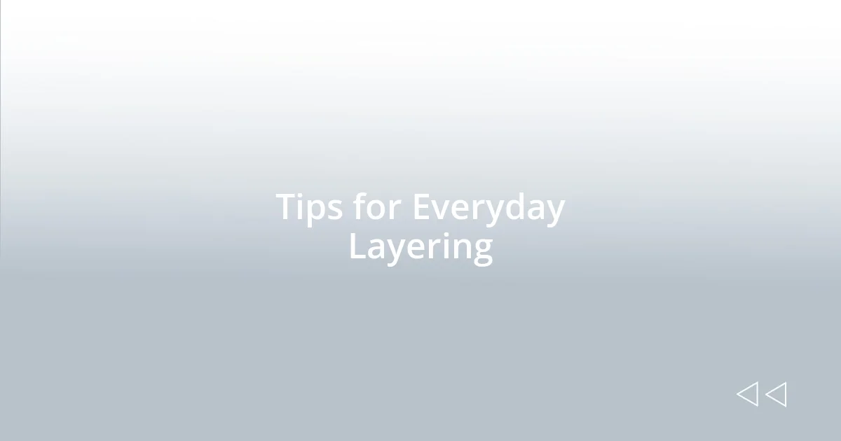 Tips for Everyday Layering