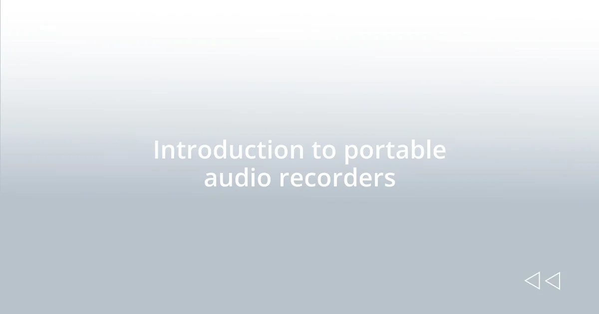 Introduction to portable audio recorders