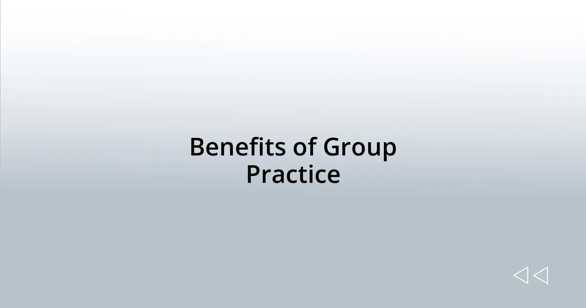 Benefits of Group Practice