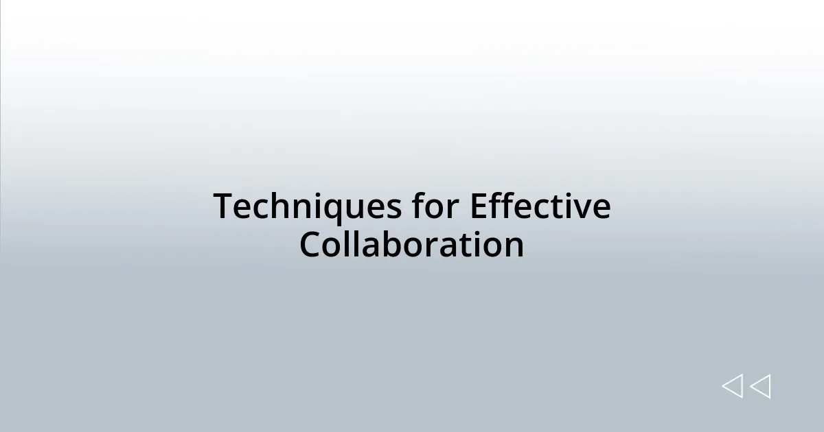 Techniques for Effective Collaboration