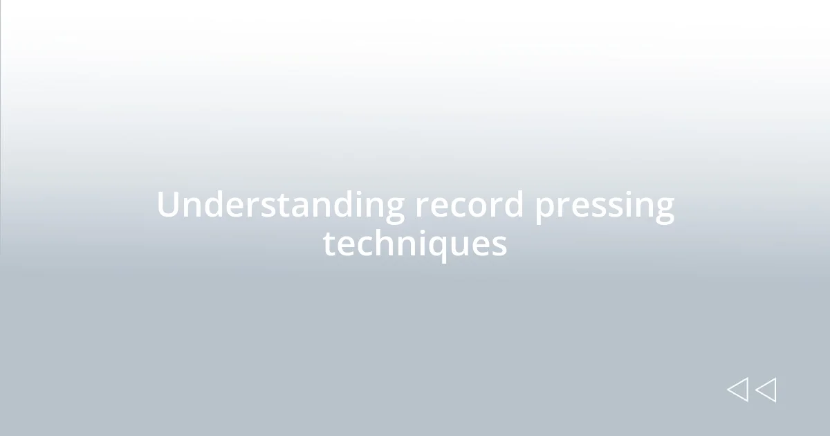 Understanding record pressing techniques