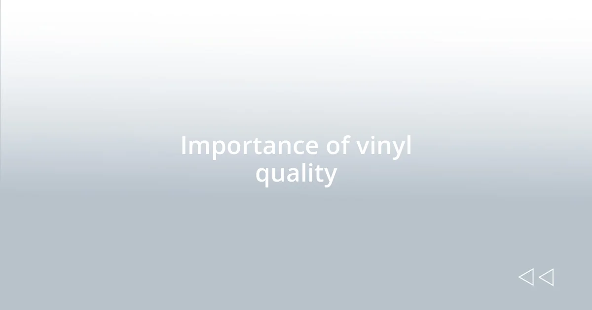 Importance of vinyl quality
