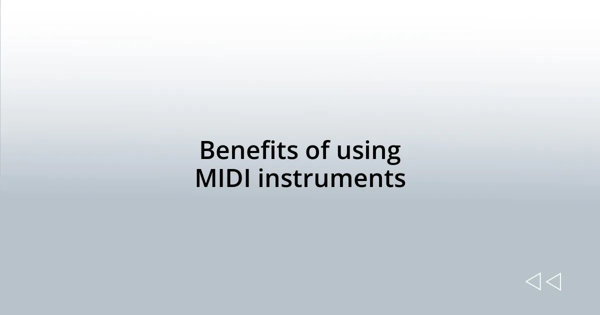 Benefits of using MIDI instruments