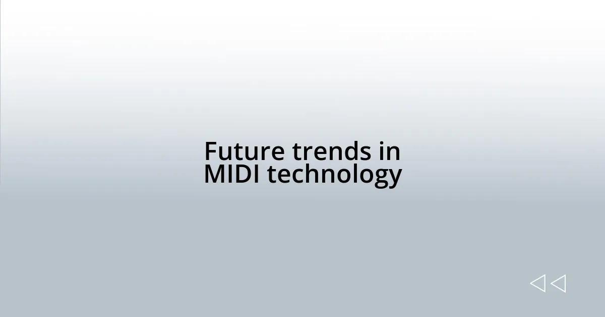 Future trends in MIDI technology