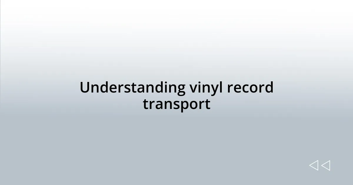 Understanding vinyl record transport
