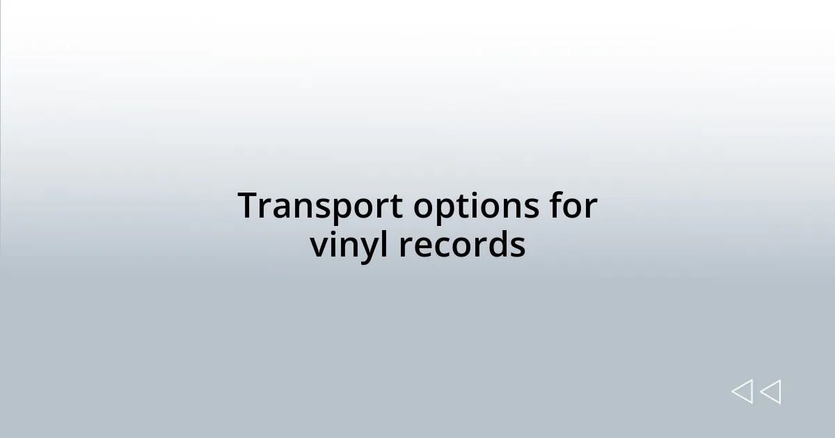 Transport options for vinyl records