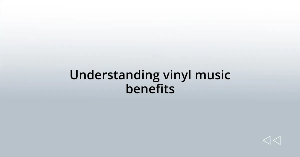 Understanding vinyl music benefits
