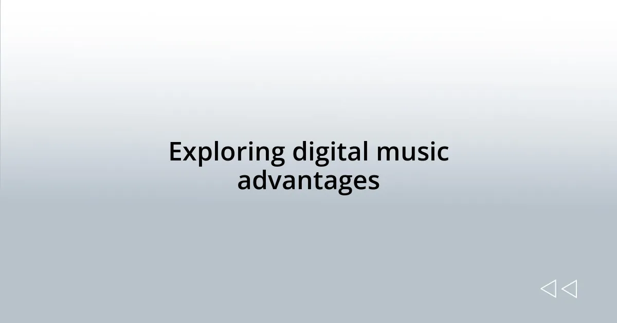 Exploring digital music advantages