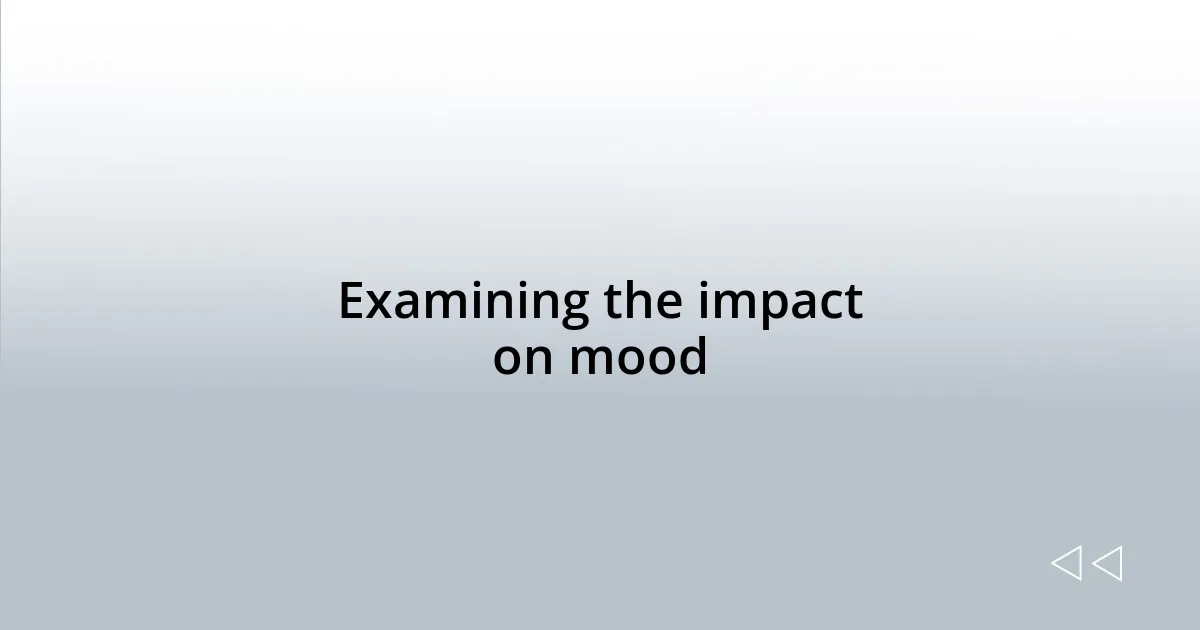 Examining the impact on mood