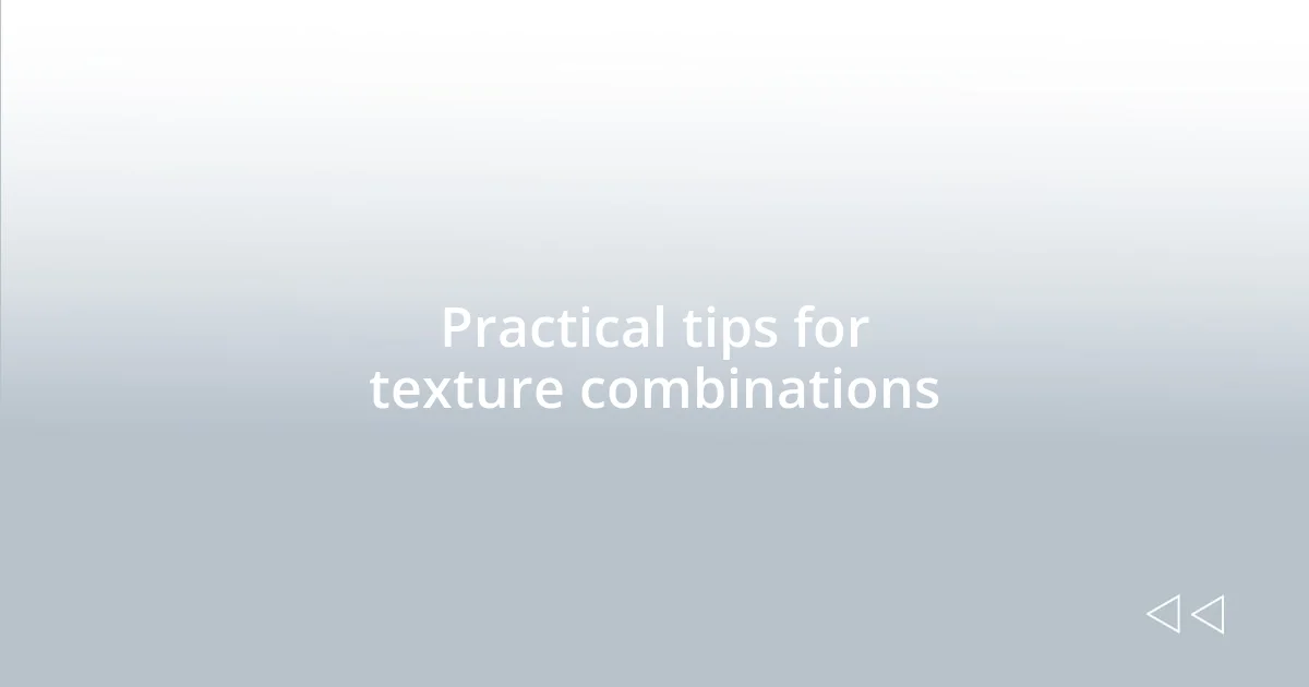 Practical tips for texture combinations