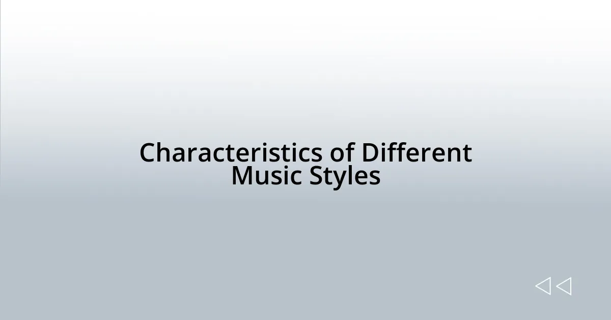 Characteristics of Different Music Styles