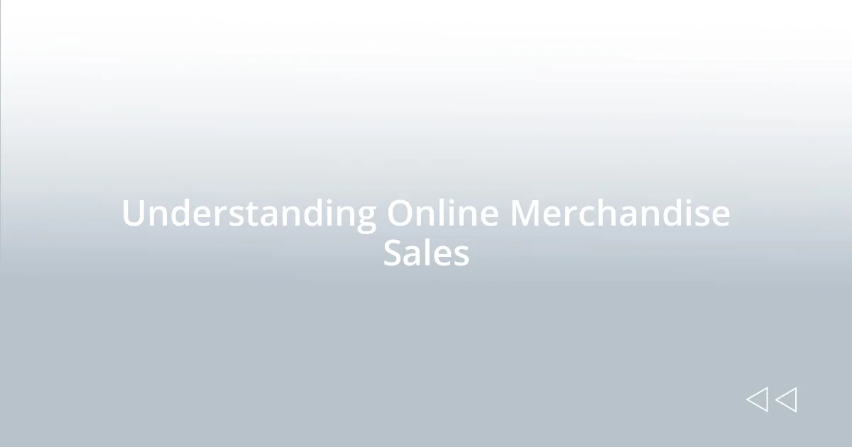 Understanding Online Merchandise Sales