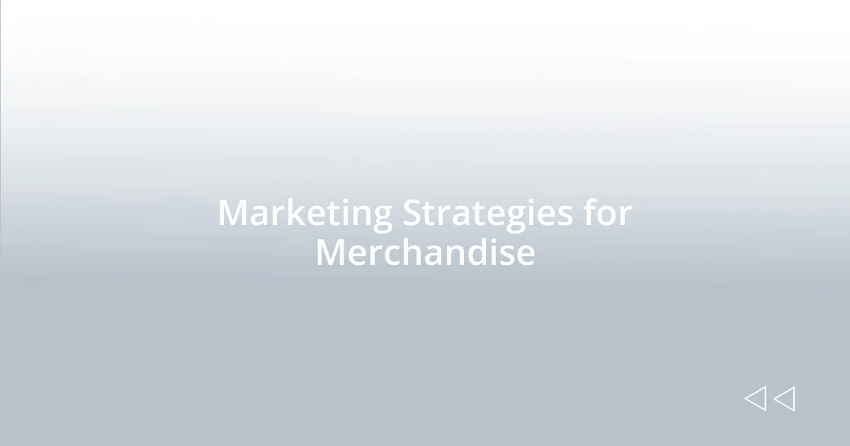 Marketing Strategies for Merchandise