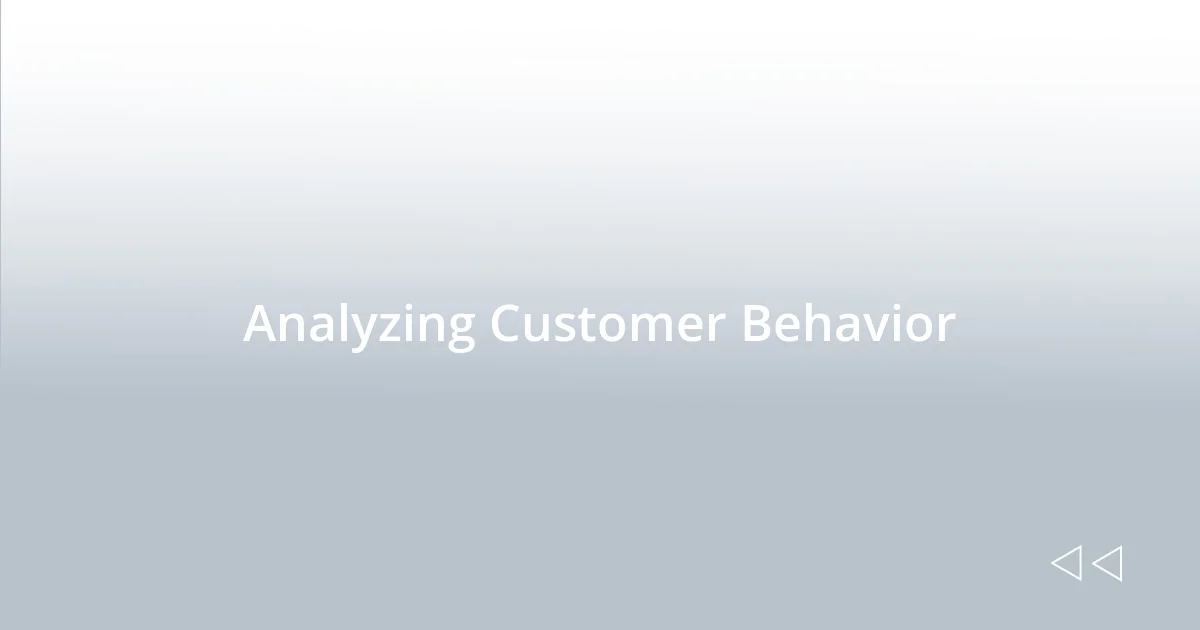 Analyzing Customer Behavior