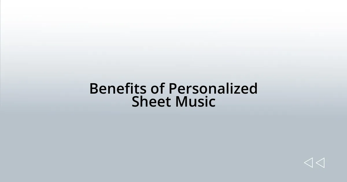 Benefits of Personalized Sheet Music