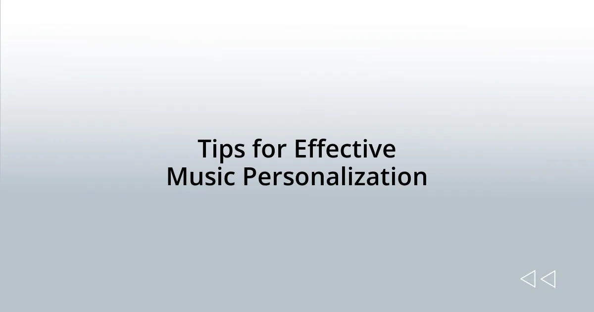Tips for Effective Music Personalization