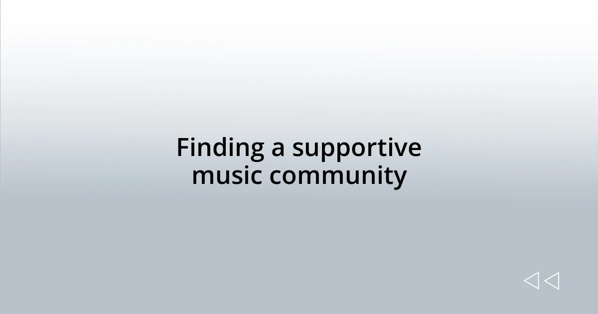 Finding a supportive music community
