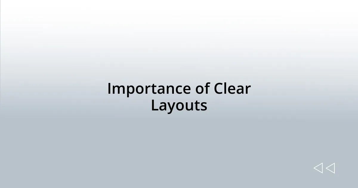 Importance of Clear Layouts