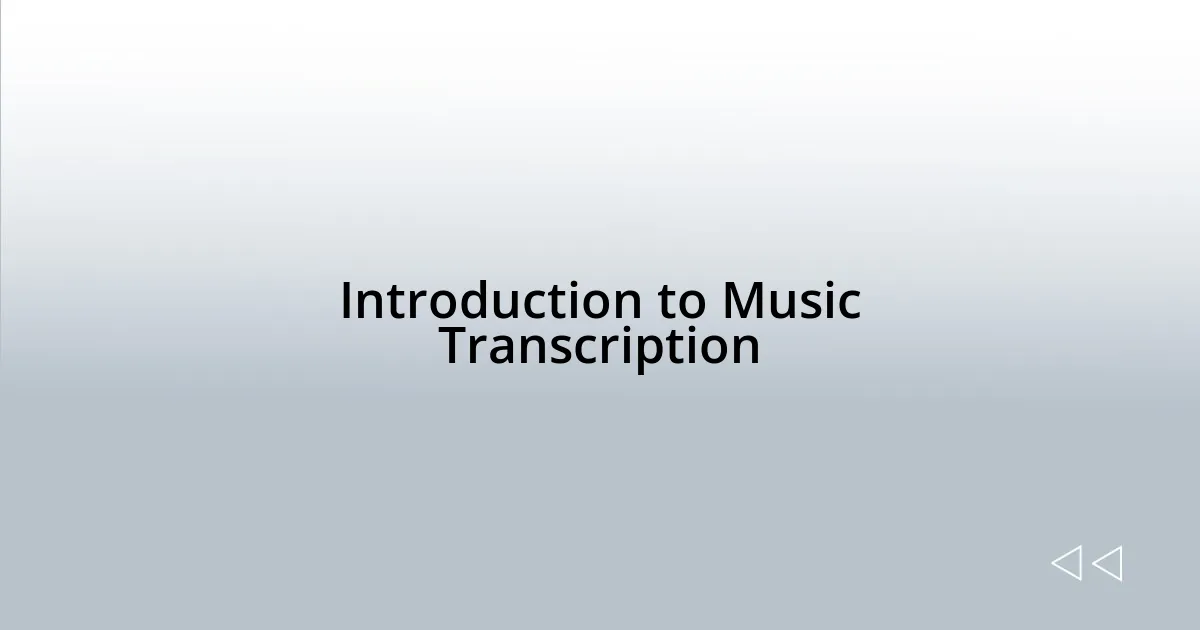Introduction to Music Transcription