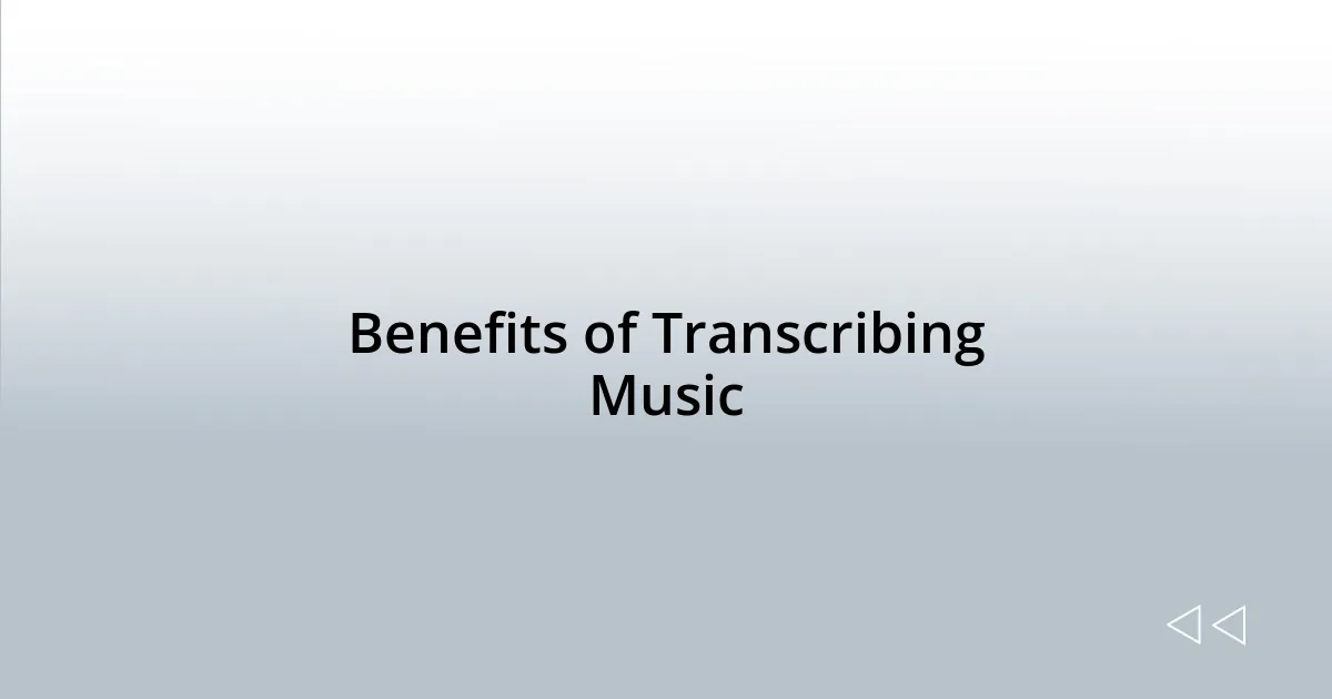 Benefits of Transcribing Music