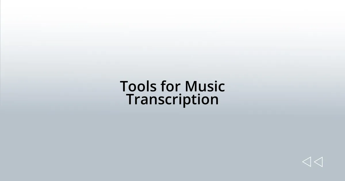 Tools for Music Transcription