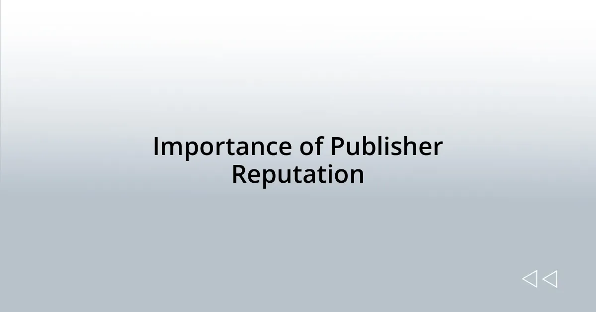 Importance of Publisher Reputation