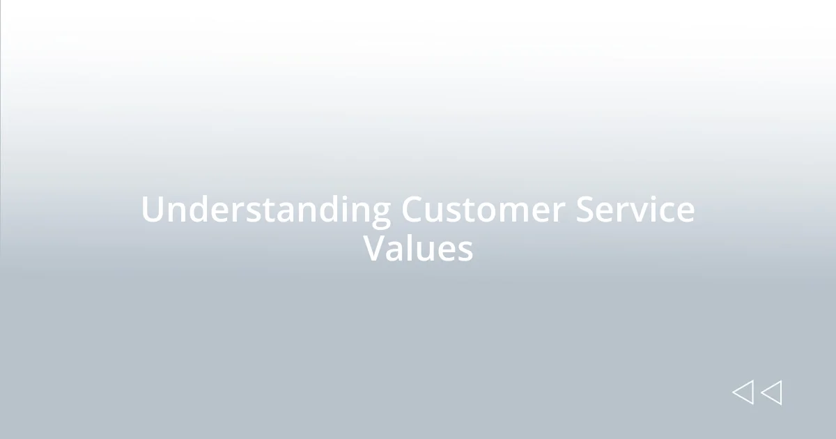 Understanding Customer Service Values